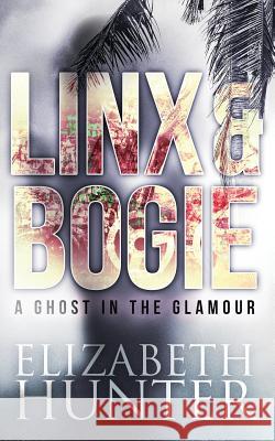 A Ghost in the Glamour: A Linx and Bogie Mystery Elizabeth Hunter 9781941674246 Recurve Press, LLC - książka