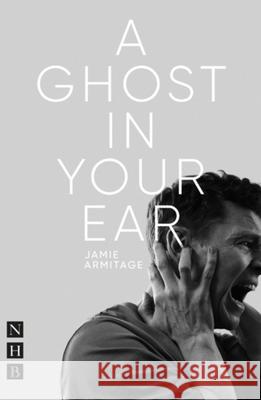 A Ghost In Your Ear Jamie Armitage 9781839045110 Nick Hern Books - książka