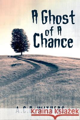 A Ghost of A Chance Withers, A. C. B. 9781540586803 Createspace Independent Publishing Platform - książka