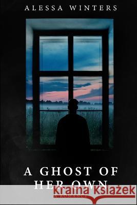 A Ghost of Her Own: A Romance Alessa Winters 9781708303167 Independently Published - książka