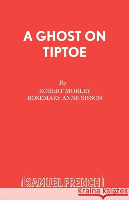 A Ghost On Tiptoe Morley, Robert 9780573015786 Samuel French - książka