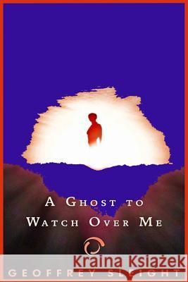 A Ghost To Watch Over Me Sleight, Geoffrey 9781508583752 Createspace - książka