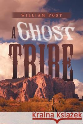 A Ghost Tribe William Post 9781524699154 Authorhouse - książka