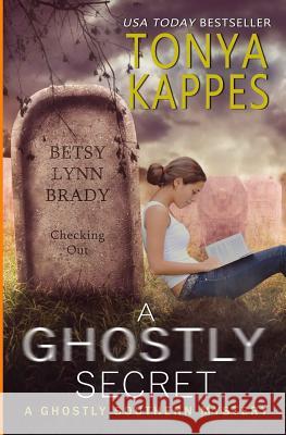 A Ghostly Secret Tonya Kappes 9781548983109 Createspace Independent Publishing Platform - książka