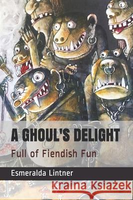 A Ghoul's Delight: Full of Fiendish Fun Esmeralda Lintner 9798527461220 Independently Published - książka