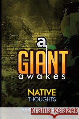 A Giant Awakes: Native Thoughts Aaron M. Thomas 9781536816853 Createspace Independent Publishing Platform - książka