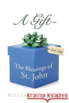 A Gift - The Blessings of St. John William a. Abrams 9781490849645 WestBow Press - książka