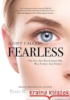 A Gift Called Fearless: The Day She Discovered She Was Fierce and Strong Debby Montgomery Johnson 9781637920909 Beyond Publishing - książka