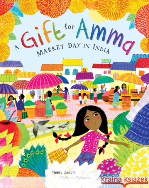 A Gift for Amma: Market Day in India Meera Sriram Mariona Cabassa 9781646860623 Barefoot Books, Incorporated - książka