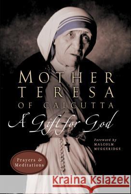 A Gift for God: Prayers and Meditations Mother Teresa of Calcutta 9780060681524 HarperOne - książka