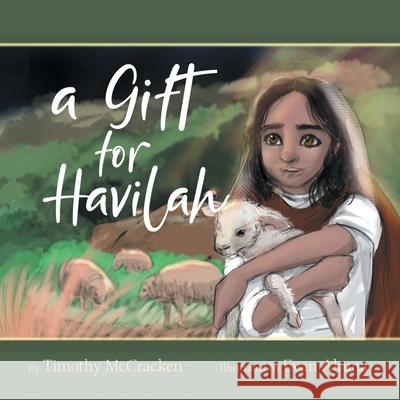 A Gift for Havilah Timothy McCracken, Evan Akuna 9781664244528 WestBow Press - książka