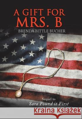 A Gift for Mrs. B: Sequel to Sara Found It First Brenda Bittle Bucher 9781796073102 Xlibris Us - książka