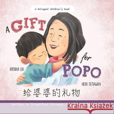 A Gift for Popo - Written in Simplified Chinese, Pinyin, and English: A Bilingual Children's Book Heru Setiawan Katrina Liu  9781953281975 Lychee Press - książka