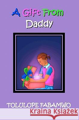 A Gift From Daddy: The Lara Series Fabamwo, Tolulope 9781456417536 Createspace - książka