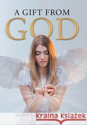 A Gift from God J D James a Gauthier 9781490786926 Trafford Publishing - książka