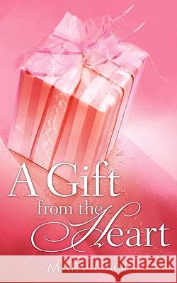 A Gift From the Heart Cage, Mary 9781600344428 Xulon Press - książka