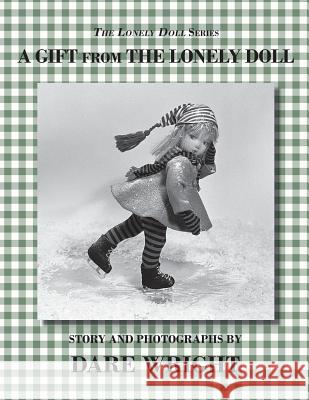 A Gift From The Lonely Doll Wright, Dare 9780615827889 Dare Wright Media - książka