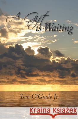 A Gift is Waiting O'Grady Jr, Tom 9781453849385 Createspace - książka