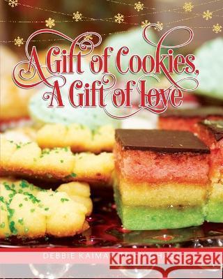 A Gift of Cookies, A Gift of Love Debbie Kaiman Tillinghast 9781958217627 Stillwater River Publications - książka