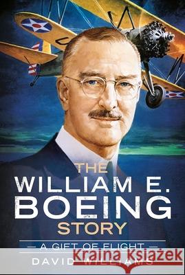 A Gift of Flight: The William E. Boeing Story Williams, David 9781625451163 Fonthill Media LLc - książka