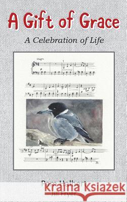 A Gift of Grace: A celebration of life Halbert, Pam 9780994383440 Pam Halbert Publishing - książka