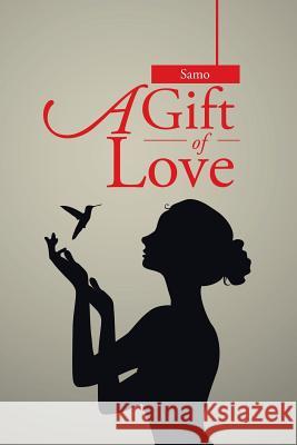A Gift of Love Samo 9781504983266 Authorhouse - książka