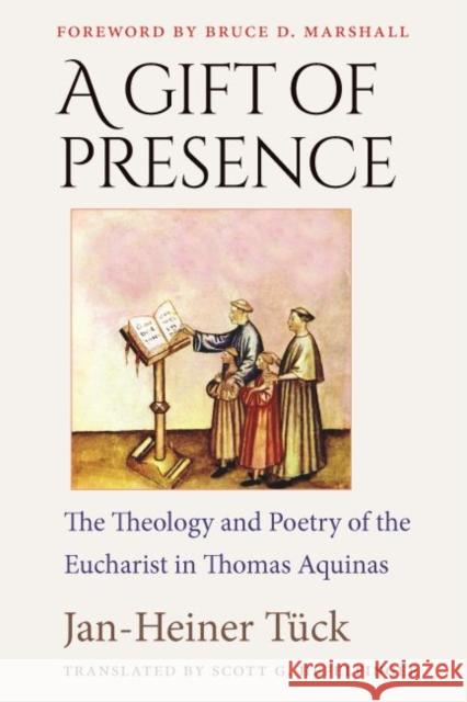 A Gift of Presence: The Theology and Poetry of the Eucharist in Thomas Aquinas Jan-Heiner Tuck Scott G. Hefelfinger Bruce D. Marshall 9780813230399 Catholic University of America Press - książka