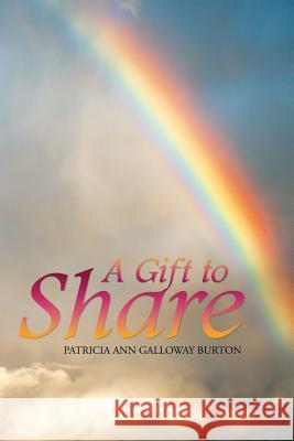 A Gift To Share Burton, Patricia Ann Galloway 9781514425909 Xlibris - książka