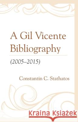 A Gil Vicente Bibliography (2005-2015) Constantin C. Stathatos 9781611462760 Lehigh University Press - książka