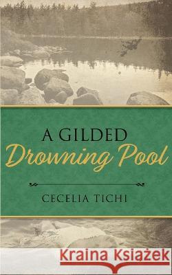 A Gilded Drowning Pool Cecelia Tichi   9798985121667 Cecelia Tichi - książka