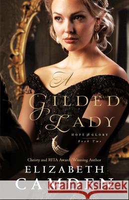 A Gilded Lady Camden, Elizabeth 9780764236297 Bethany House Publishers - książka