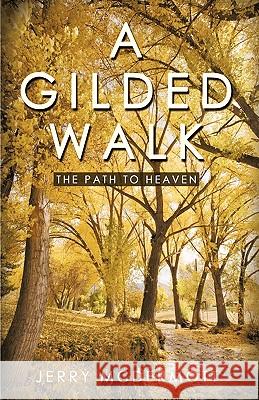 A Gilded Walk: The Path to Heaven Jerry McDermott, McDermott 9781450216937 iUniverse - książka