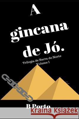 A gincana de Jó.: A trilogia de Barra do Norte - Volume I Porto, B. 9781790250677 Independently Published - książka