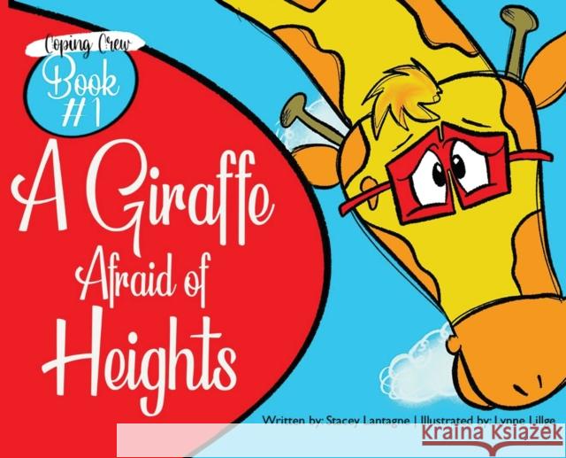 A Giraffe Afraid of Heights Stacey Lantagne Lynne Lillge  9781954177246 Mythic North Press, LLC - książka