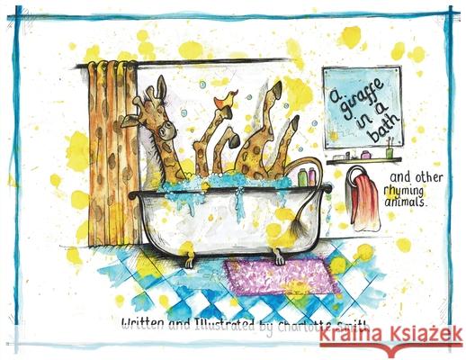 A Giraffe In A Bath And Other Rhyming Animals. Smith, Charlotte 9781649451736 Charlottesmith Artandillustration - książka