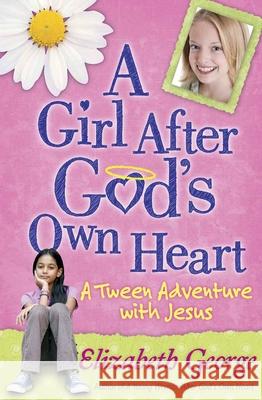 A Girl After God's Own Heart: A Tween Adventure with Jesus George, Elizabeth 9780736917681 Harvest House Publishers - książka