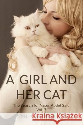 A Girl and Her Cat: The Search for Yaser Abdel Said: Vol. 7 Denis W. Schulz 9781507708446 Createspace - książka