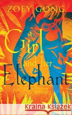 A Girl and Her Elephant Zoey Gong 9781732438316 Red Empress Publishing - książka