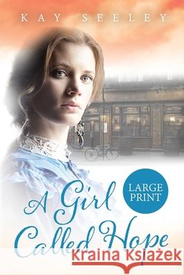 A Girl Called Hope: Large Print Edition Kay Seeley 9781916428263 Enterprise Books - książka