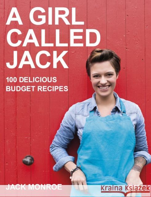 A Girl Called Jack: 100 delicious budget recipes Jack Monroe 9780718178949 Penguin Books Ltd - książka