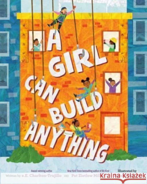 A Girl Can Build Anything Pat Zietlow Miller 9780593463741 Penguin USA - książka