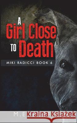 A Girl Close To Death M E Purfield 9781517555016 Createspace Independent Publishing Platform - książka