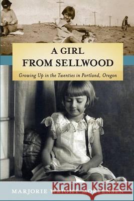 A Girl from Sellwood: Growing up in the Twenties in Portland, Oregon Pearson, Annie 9781939423214 Jugum Press - książka