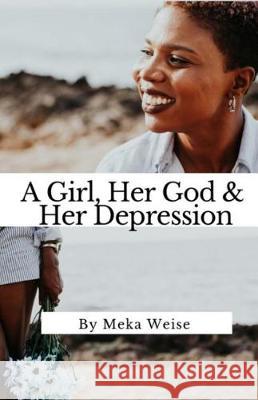 A Girl, Her God & Her Depression: You are loved. McConeghey, Lizz 9781548438234 Createspace Independent Publishing Platform - książka