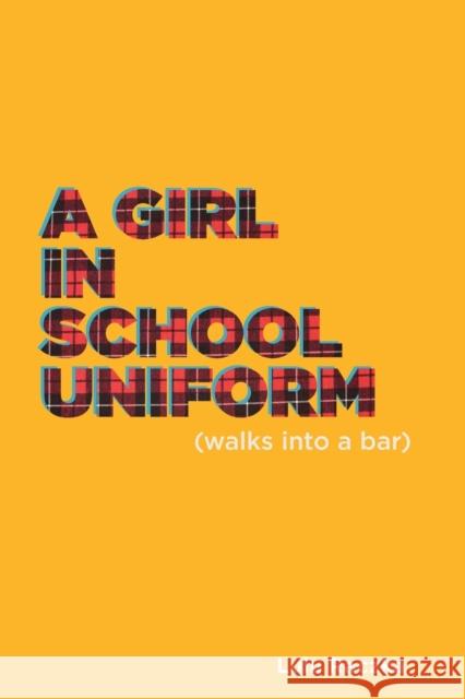 A Girl in School Uniform (Walks Into a Bar) Lulu Raczka 9781786823496 Oberon Books - książka