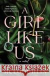 A Girl Like Us: A Novel Anna Sophia McLoughlin 9781728296135 Sourcebooks, Inc