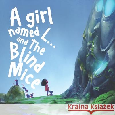 A Girl Named L: And the Blind Mice Letricia Whitfield, George Pricope-Galan, Paul Virlan 9780578903842 Letricia Whitfield - książka