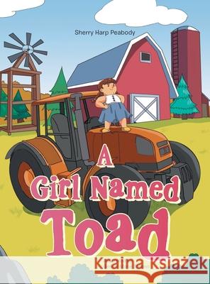 A Girl Named Toad Sherry Harp Peabody, Gennel Marie Sollano 9781663220394 iUniverse - książka