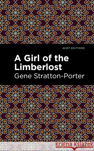 A Girl of the Limberlost Gene Stratton-Porter Mint Editions 9781513133713 Mint Editions - książka