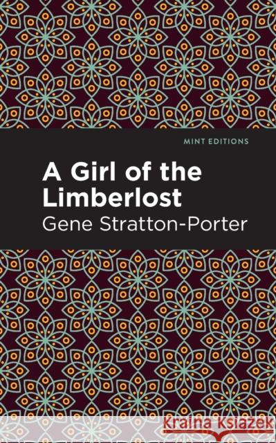 A Girl of the Limberlost Gene Stratton-Porter Mint Editions 9781513283050 Mint Editions - książka